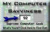 My computer geek score is greater than 92% of all people in the world! How do you compare? Click here to find out!